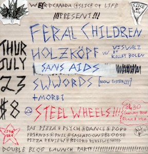 Weird Canada & Slice of Life Edmonton Present FERAL CHILDREN + HOLZKOPF + SANS AIDS + SWWORDS Weird Canada & Slice of Life Edmonton Present FERAL CHILDREN + HOLZKOPF + SANS AIDS + SWWORDS