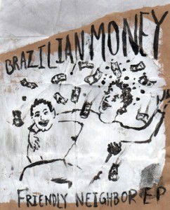 Brazilian Money - Friendly Neighbor EP