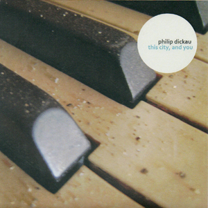 Phil Dickau - This City, And You