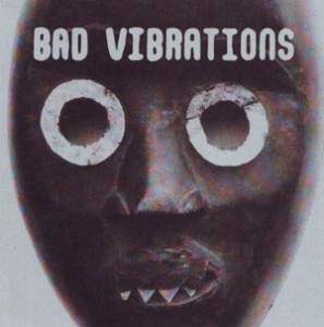 Bad Vibrations - Bad Vibrations