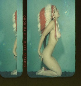 Omon Ra II / Dirty Beaches