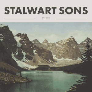 Stalwart Sons - Stay Cold