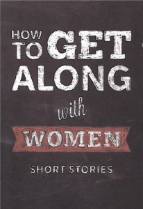 How to Get Along With Women: Short Stories by Elisabeth de Mariaffi