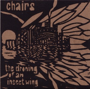 Chairs - The Droning of an Insect Wing