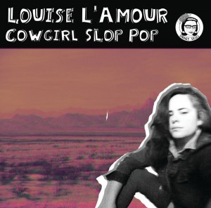 Louise L’Amour - Cowgirl Slop Pop