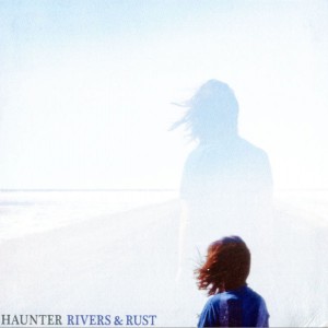 Haunter - Rivers & Rust