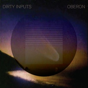 Dirty Inputs - Oberon EP