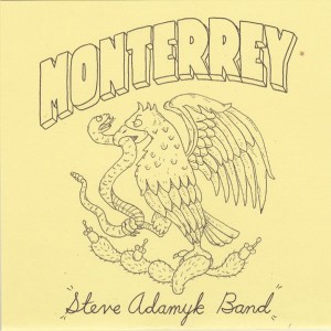 Steve Adamyk Band - Monterrey