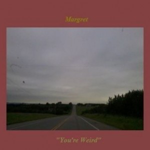 Margret - You're Weird