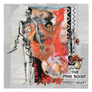 The Pink Noise - Greedy Heart