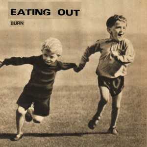 Eating Out - Burn