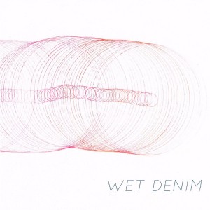 Wet Denim - Wet Denim