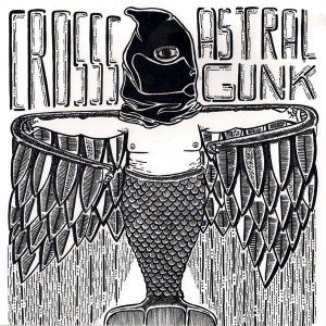 Crosss // Astral Gunk - Split 7"