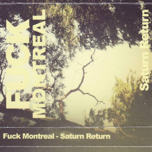 Fuck Montreal - Saturn Return