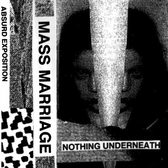 Mass Marriage - Nothing Underneath