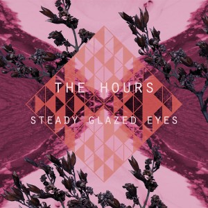 The Hours - Steady Glazed Eyes