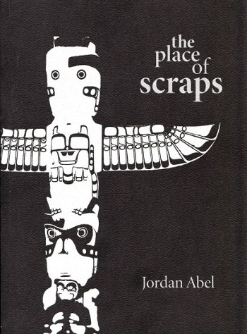 Jordan Abel - The Place of Scraps