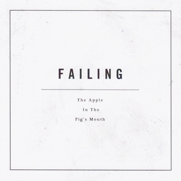 Failing - The Apple In The Pig's Mouth